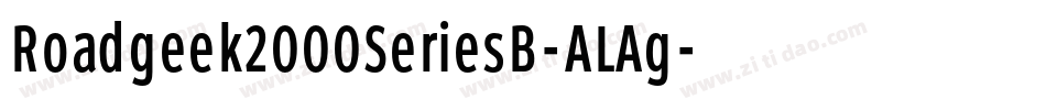 Roadgeek2000SeriesB-ALAg字体转换 Roadgeek2000SeriesB-ALAg字体转换