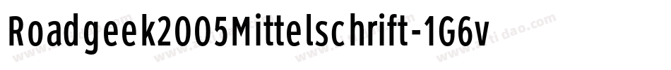Roadgeek2005Mittelschrift-1G6v字体转换 Roadgeek2005Mittelschrift-1G6v字体转换