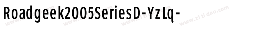 Roadgeek2005SeriesD-YzLq字体转换 Roadgeek2005SeriesD-YzLq字体转换