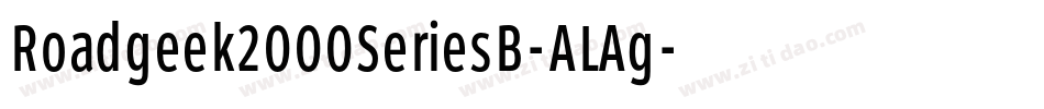Roadgeek2000SeriesB-ALAg字体转换 Roadgeek2000SeriesB-ALAg字体转换