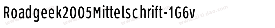 Roadgeek2005Mittelschrift-1G6v字体转换 Roadgeek2005Mittelschrift-1G6v字体转换