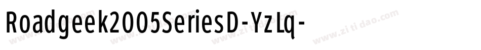 Roadgeek2005SeriesD-YzLq字体转换 Roadgeek2005SeriesD-YzLq字体转换