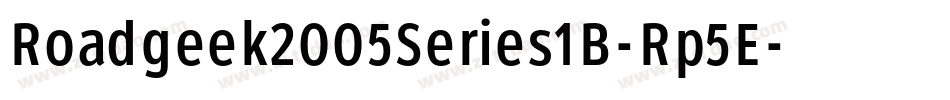 Roadgeek2005Series1B-Rp5E字体转换 Roadgeek2005Series1B-Rp5E字体转换