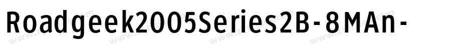 Roadgeek2005Series2B-8MAn字体转换 Roadgeek2005Series2B-8MAn字体转换