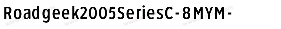 Roadgeek2005SeriesC-8MYM字体转换 Roadgeek2005SeriesC-8MYM字体转换