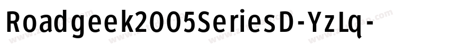 Roadgeek2005SeriesD-YzLq字体转换 Roadgeek2005SeriesD-YzLq字体转换
