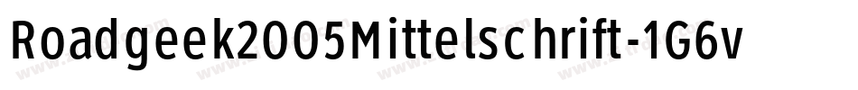 Roadgeek2005Mittelschrift-1G6v字体转换 Roadgeek2005Mittelschrift-1G6v字体转换