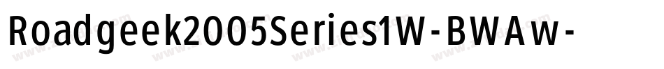 Roadgeek2005Series1W-BWAw字体转换 Roadgeek2005Series1W-BWAw字体转换