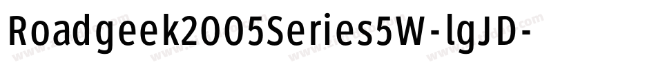 Roadgeek2005Series5W-lgJD字体转换 Roadgeek2005Series5W-lgJD字体转换