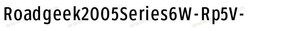 Roadgeek2005Series6W-Rp5V字体转换 Roadgeek2005Series6W-Rp5V字体转换