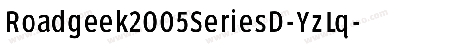 Roadgeek2005SeriesD-YzLq字体转换 Roadgeek2005SeriesD-YzLq字体转换