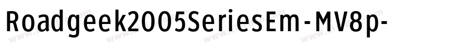 Roadgeek2005SeriesEm-MV8p字体转换 Roadgeek2005SeriesEm-MV8p字体转换