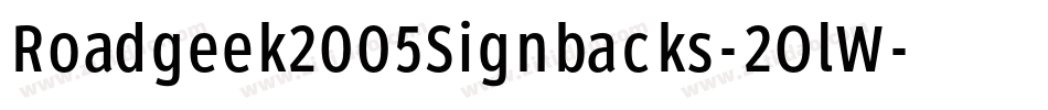 Roadgeek2005Signbacks-2OlW字体转换 Roadgeek2005Signbacks-2OlW字体转换