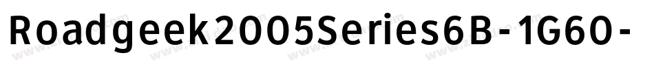Roadgeek2005Series6B-1G60字体转换 Roadgeek2005Series6B-1G60字体转换