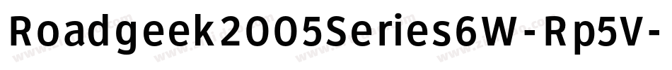 Roadgeek2005Series6W-Rp5V字体转换 Roadgeek2005Series6W-Rp5V字体转换