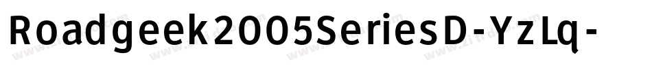 Roadgeek2005SeriesD-YzLq字体转换 Roadgeek2005SeriesD-YzLq字体转换