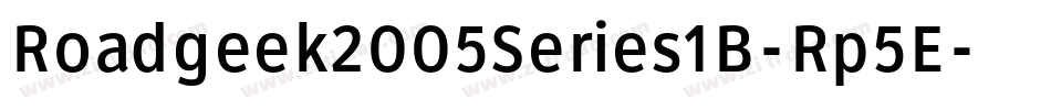 Roadgeek2005Series1B-Rp5E字体转换 Roadgeek2005Series1B-Rp5E字体转换