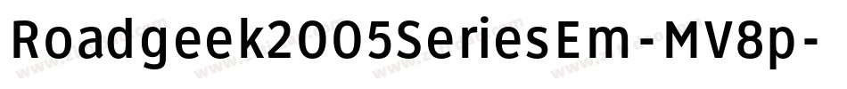 Roadgeek2005SeriesEm-MV8p字体转换 Roadgeek2005SeriesEm-MV8p字体转换