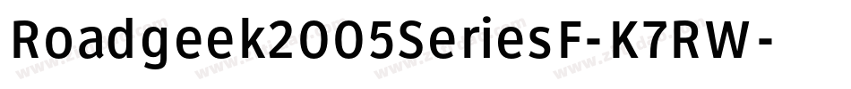 Roadgeek2005SeriesF-K7RW字体转换