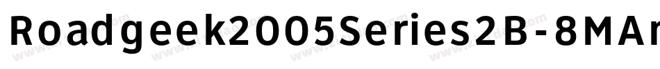 Roadgeek2005Series2B-8MAn字体转换 Roadgeek2005Series2B-8MAn字体转换