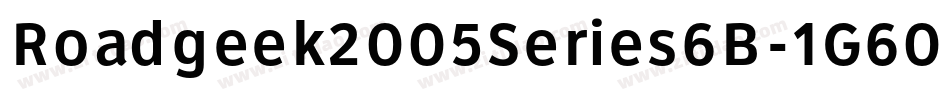 Roadgeek2005Series6B-1G60字体转换 Roadgeek2005Series6B-1G60字体转换