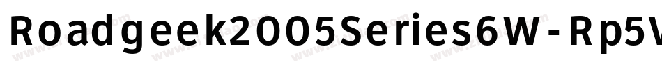 Roadgeek2005Series6W-Rp5V字体转换 Roadgeek2005Series6W-Rp5V字体转换