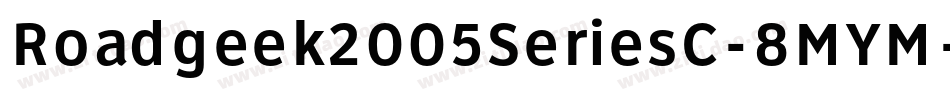 Roadgeek2005SeriesC-8MYM字体转换 Roadgeek2005SeriesC-8MYM字体转换