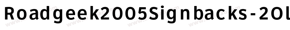 Roadgeek2005Signbacks-2OlW字体转换 Roadgeek2005Signbacks-2OlW字体转换
