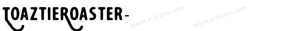 ToaztieRoaster字体转换