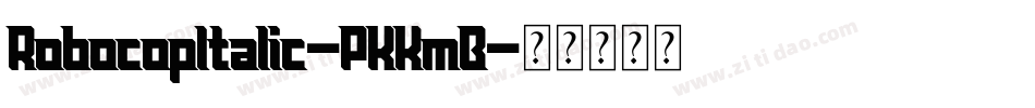 RobocopItalic-PKKmB字体转换