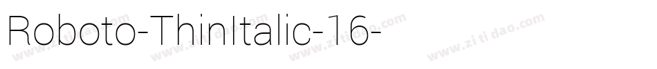 Roboto-ThinItalic-16字体转换