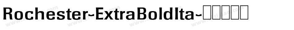 Rochester-ExtraBoldIta字体转换