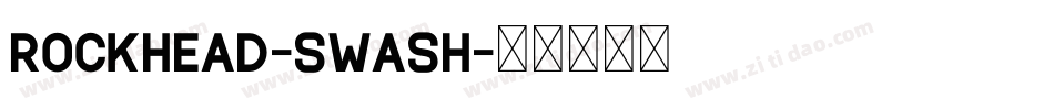 Rockhead-Swash字体转换