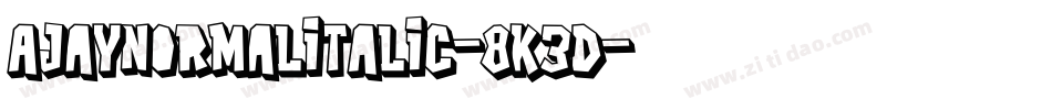 AjayNormalItalic-8K3D字体转换