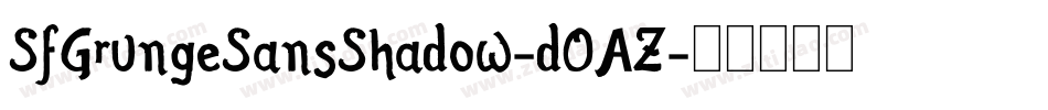 SfGrungeSansShadow-dOAZ字体转换 SfGrungeSansShadow-dOAZ字体转换
