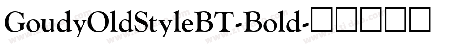 GoudyOldStyleBT-Bold字体转换