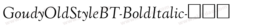 GoudyOldStyleBT-BoldItalic字体转换