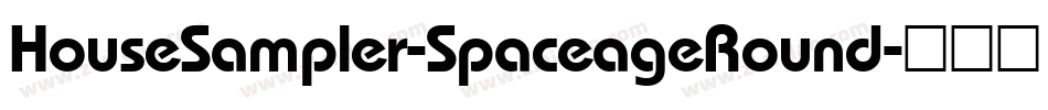 HouseSampler-SpaceageRound字体转换