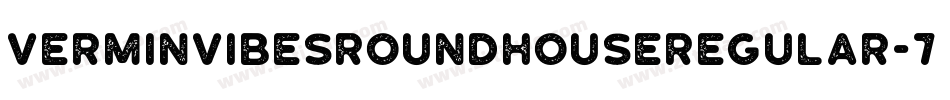 VerminVibesRoundhouseRegular-7D1P字体转换