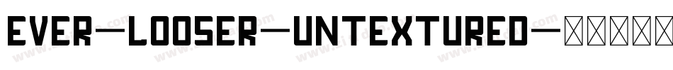 EVER-LOOSER-UNTEXTURED字体转换