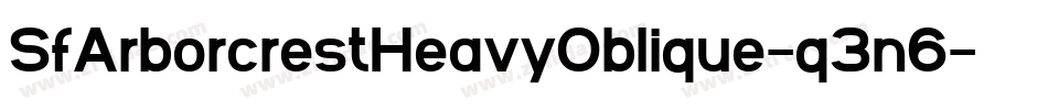 SfArborcrestHeavyOblique-q3n6字体转换