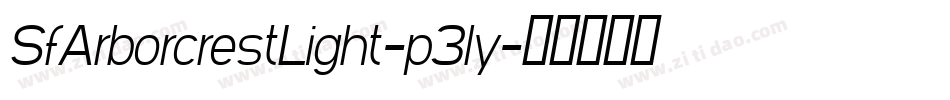 SfArborcrestLight-p3ly字体转换 SfArborcrestLight-p3ly字体转换