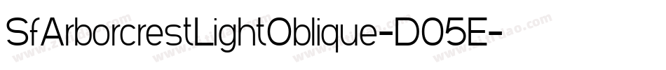 SfArborcrestLightOblique-D05E字体转换 SfArborcrestLightOblique-D05E字体转换
