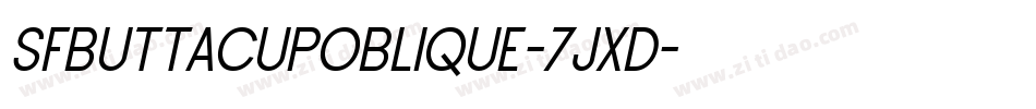 SfButtacupOblique-7jxD字体转换 SfButtacupOblique-7jxD字体转换
