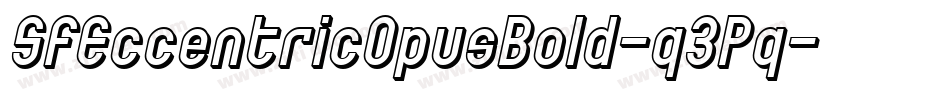 SfEccentricOpusBold-q3Pq字体转换 SfEccentricOpusBold-q3Pq字体转换
