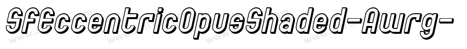 SfEccentricOpusShaded-Awrg字体转换 SfEccentricOpusShaded-Awrg字体转换