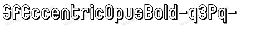 SfEccentricOpusBold-q3Pq字体转换 SfEccentricOpusBold-q3Pq字体转换