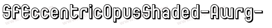 SfEccentricOpusShaded-Awrg字体转换 SfEccentricOpusShaded-Awrg字体转换