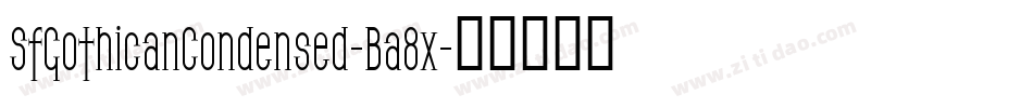 SfGothicanCondensed-Ba8x字体转换