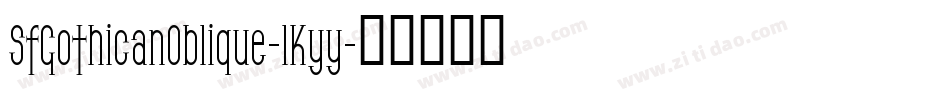 SfGothicanOblique-lKyy字体转换